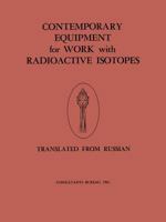 Contemporary Equipment for Work with Radioactive Isotopes: Collected Reports 148994673X Book Cover