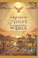 O SOTAQUE DO AMOR E A GRAMÁTICA DE DEUS: Quando o Céu desce ao Agreste para traduzir o coração (O DESPERTAR DO AGRESTE) (Portuguese Edition) B0GQXF5MCY Book Cover