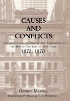 Causes and Conflicts: The Centennial History of the Association of the Bar of NYC 0823217353 Book Cover