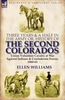 Three Years and a Half in the Army, Or, History of the Second Colorados 0857066544 Book Cover