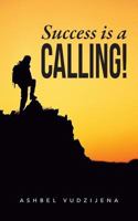 Success is a Calling! 1481736949 Book Cover
