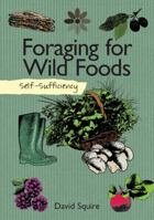Self-Sufficiency: Foraging for Wild Foods 1504800346 Book Cover