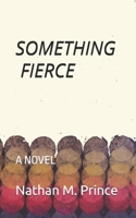 Something Fierce B08TRJMPF4 Book Cover