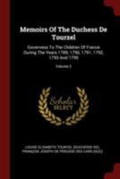 Memoirs of the Duchess De Tourzel: Governess to the Children of France During the Years 1789, 1790, 1791, 1792, 1793 and 1795; Volume 2 1015750974 Book Cover