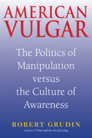 American Vulgar: The Politics of Manipulation Versus the Culture of Awareness 1593761023 Book Cover