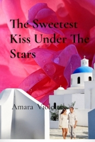 The Sweetest Kiss Under The Stars: A Love That Burns Brighter Than The Stars B0DW6ZL7NY Book Cover