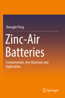 Zinc-Air Batteries: Fundamentals, Key Materials and Application 9811982163 Book Cover