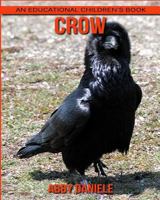 Crow! An Educational Children's Book about Crow with Fun Facts & Photos 1547046082 Book Cover