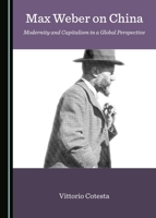 Max Weber on China: Modernity and Capitalism in a Global Perspective 1527506207 Book Cover