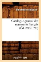 Catalogue Ga(c)Na(c)Ral Des Manuscrits Franaais (A0/00d.1895-1896) 201264015X Book Cover