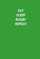 Eat Sleep Rugby Repeat: Novelty Rugby Journal Gifts for Men, Boys, Women & Girls, Blue Green Lined Paperback A5 Notebook (6" x 9") Small / Medium Size ... Rugby Novelty Gag Humour Jokes Humor Books 1693800640 Book Cover