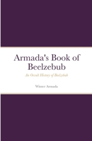 The Book of Beelzebub: An Occult History of Beelzebub 1387900218 Book Cover