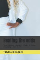 Beating the odds: "How i obtained a degree, 2 LLCs & a RE license while being a mom at 25" B08FBSN7R4 Book Cover