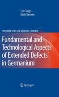 Extended Defects in Germanium: Fundamental and Technological Aspects 3540856110 Book Cover