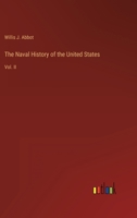 The Naval History of the United States: Vol. II 3368240374 Book Cover