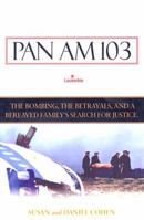 Pan Am 103: The Bombing, the Betrayals, and a Bereaved Family's Search for Justice 0451202708 Book Cover