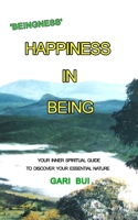 Happiness In Being: Your Inner Spiritual Guide To Discover Your Essential Nature B0G6MJHZVN Book Cover