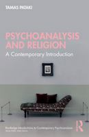 Psychoanalysis and Religion: A Contemporary Introduction (Routledge Introductions to Contemporary Psychoanalysis) 1032827505 Book Cover