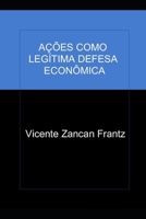 A��es Como Leg�tima Defesa Econ�mica 1540591484 Book Cover