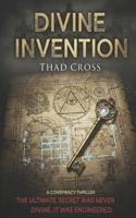 DIVINE INVENTION: A Conspiracy Thriller B0G2X696B6 Book Cover