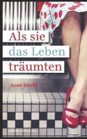 Als sie das Leben träumten: Haus der Freundinnen (Haus der Freundinnen - Saga) B0BHTN35N9 Book Cover