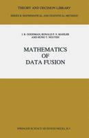 Mathematics of Data Fusion (Theory and Decision Library B) 0792346742 Book Cover