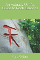 An Actually Useful Guide to Rock Gardens B0BSXZC6XJ Book Cover