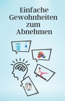 Einfache Gewohnheiten zum Abnehmen: Diäten gehören der Vergangenheit an. Ändern Sie Ihren Lebensstil ohne Leiden. Bilden Sie neue Gewohnheiten. (German Edition) B0FD6PRN13 Book Cover
