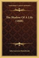 The Shadow of a Life 1241392307 Book Cover