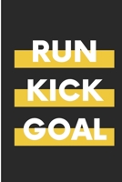 Run Kick Goal: Soccer  Lover Blank Lined Note Book 1692823671 Book Cover