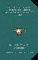 Antologia Italiana Giornale Di Scienze, Lettere Ed Arti, Anno I V2 (1847) 1167733533 Book Cover