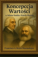 Koncepcja wartosci u Adama Smitha i Karola Marksa (Polish Edition) B0FSDCX5RM Book Cover