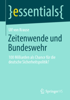 Zeitenwende und Bundeswehr: 100 Milliarden als Chance für die deutsche Sicherheitspolitik? (essentials) 3658389958 Book Cover