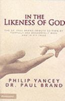 In the Likeness of God: The Dr. Paul Brand Tribute Edition of Fearfully and Wonderfully Made and In His Image 0310259053 Book Cover