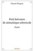 Petit bréviaire de sémantique arboricole: Poésie (French Edition) 2414206373 Book Cover