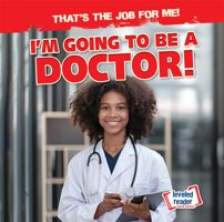 I'm Going to Be a Doctor! 1538293293 Book Cover