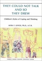 They Could Not Talk & So They Drew: Children's Styles of Coping & Thinking 0398065187 Book Cover