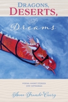 Dragons, Deserts, and Dreams: Poems, Short Stories and Artworks B08C6N9F43 Book Cover