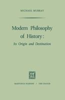 Modern Philosophy of History: Its Origin and Destination 9024701104 Book Cover