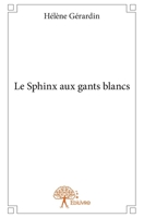 Le Sphinx aux gants blancs (French Edition) 2332888160 Book Cover