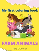 My First Coloring Book: Amazing Farm AnimalsColoring Book for Toddlers 2-4 B08ZBPK4DZ Book Cover