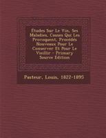 �tudes Sur Le Vin, Ses Maladies, Causes Qui Les Provoquent, Proc�d�s Nouveaux Pour Le Conserver Et Pour Le Vieillir... 1016235003 Book Cover