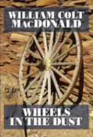 Wheels In The Dust 1585475718 Book Cover