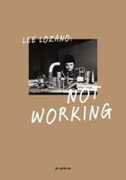 Lee Lozano: Not Working 0300223277 Book Cover