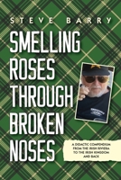 Smelling Roses Through Broken Noses: A Didactic Compendium From the Irish Riviera to the Irish Kingdom and Back B0F1X5N1NT Book Cover