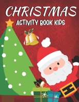 CHRISTMAS ACTIVITY BOOK KIDS: Activity Book" "FOR KIDS” Christmas gift /Christmas presents for Children/gift idea for Christmas B08QDXJMLQ Book Cover
