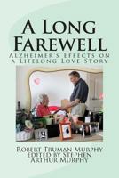 A Long Farewell: Alzheimer's Effects on a Lifelong Love Affair 1499219857 Book Cover