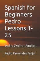 Spanish for Beginners Pedro 1-25 B0CQHYWDMM Book Cover