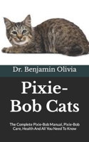 Pixie-Bob Cats: The Complete Pixie-Bob Manual, Pixie-Bob Care, Health And All You Need To Know null Book Cover