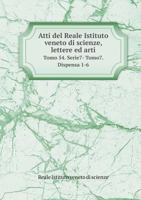 Atti del Reale Istituto veneto di scienze, lettere ed arti Tomo 54. Serie7- Tomo7. Dispensa 1-6 5519274452 Book Cover